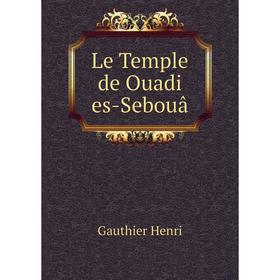 

Книга Le Temple de Ouadi es-Sebouâ