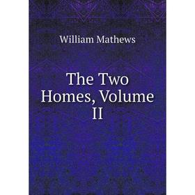 

Книга The Two Homes, Volume II