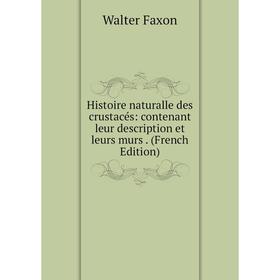 

Книга Histoire naturalle des crustacés: contenant leur description et leurs murs. (French Edition)