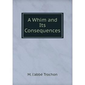 

Книга A Whim and Its Consequences