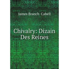 

Книга Chivalry: Dizain Des Reines