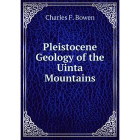 

Книга Pleistocene Geology of the Uinta Mountains