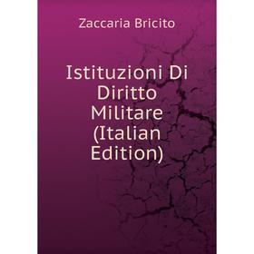 

Книга Istituzioni Di Diritto Militare (Italian Edition)