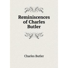 

Книга Reminiscences of Charles Butler