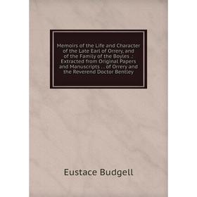 

Книга Memoirs of the Life and Character of the Late Earl of Orrery, and of the Family of the Boyles: Extracted from Original Papers and Manuscripts
