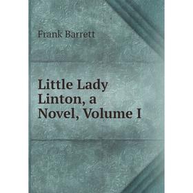 

Книга Little Lady Linton, a novel, Volume I