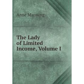

Книга The Lady of Limited Income, Volume I