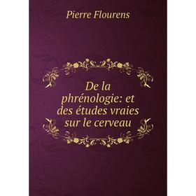 

Книга De la phrénologie: et des études vraies sur le cerveau
