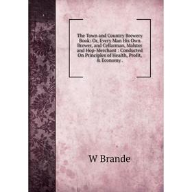 

Книга The Town and Country Brewery Book