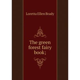 

Книга The green forest fairy book