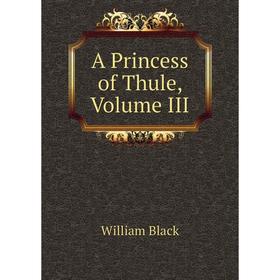 

Книга A Princess of Thule, Volume III