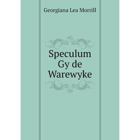 

Книга Speculum Gy de Warewyke