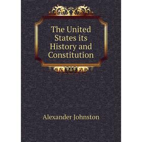 

Книга The United States its History and Constitution