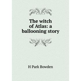 

Книга The witch of Atlas: a ballooning story