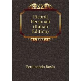 

Книга Ricordi Personali (Italian Edition)