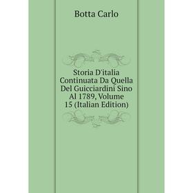 

Книга Storia D'italia Continuata Da Quella Del Guicciardini Sino Al 1789, Volume 15 (Italian Edition)