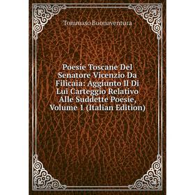 

Книга Poesíe Toscane Del Senatore Vicenzio Da Filicaia: Aggiunto Il Di Lui Carteggio Relativo Alle Suddette Poesíe, Volume 1 (Italian Edition)