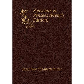 

Книга Souvenirs & Pensées (French Edition)