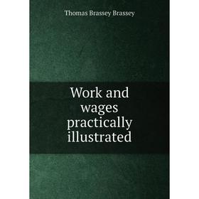 

Книга Work and wages practically illustrated