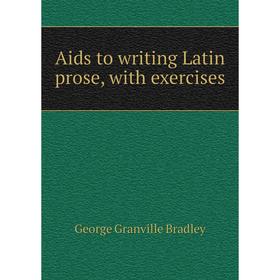 

Книга Aids to writing Latin prose, with exercises