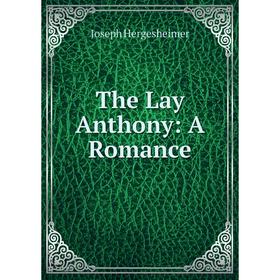 

Книга The Lay Anthony: A Romance