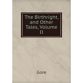 

Книга The Birthright, and Other Tales, Volume II