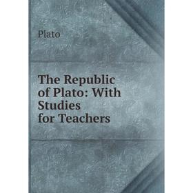 

Книга The Republic of Plato: With Studies for Teachers