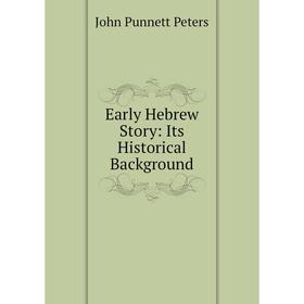 

Книга Early Hebrew Story: Its Historical Background