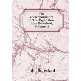 

Книга The Correspondence of The Right Hon. John Beresford, Volume II