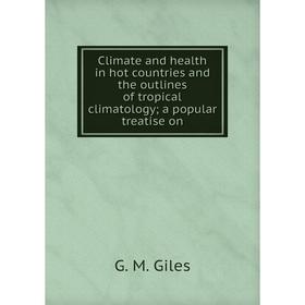 

Книга Climate and health in hot countries and the outlines of tropical climatologya popular treatise on
