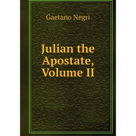 

Книга Julian the Apostate, Volume II