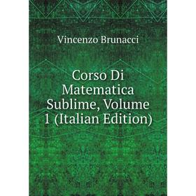 

Книга Corso Di Matematica Sublime, Volume 1 (Italian Edition)