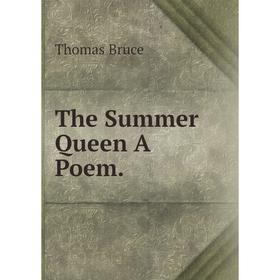 

Книга The Summer Queen A Poem.