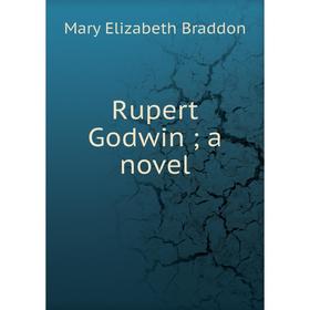 

Книга Rupert Godwin; a novel