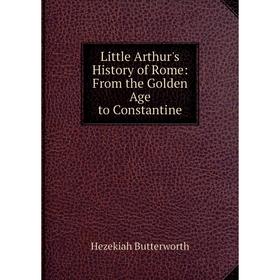 

Книга Little Arthur's History of Rome: From the Golden Age to Constantine