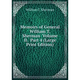 

Книга Memoirs of General William T Sherman Volume II Part 4 (Large Print Edition)