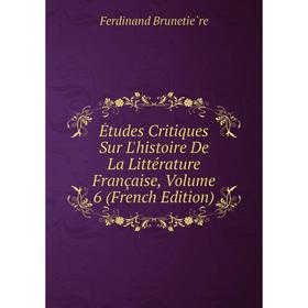 

Книга Études Critiques Sur L'histoire De La Littérature Française, Volume 6 (French Edition)