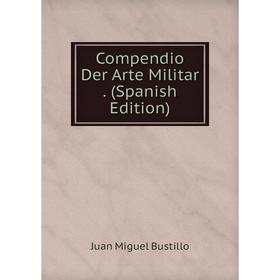 

Книга Compendio Der Arte Militar. (Spanish Edition)