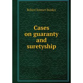 

Книга Cases on guaranty and suretyship
