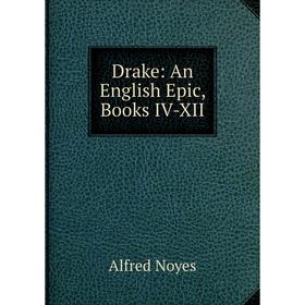 

Книга Drake: An English Epic, Books IV-XII