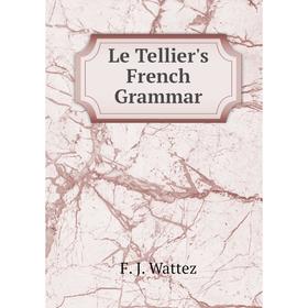 

Книга Le Tellier's French Grammar