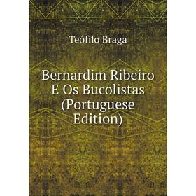 

Книга Bernardim Ribeiro E Os Bucolistas (Portuguese Edition)