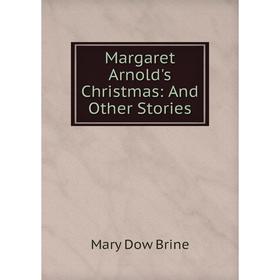 

Книга Margaret Arnold's Christmas: And Other Stories