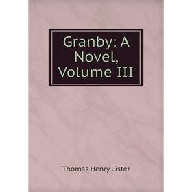 

Книга Granby: A Novel, Volume III