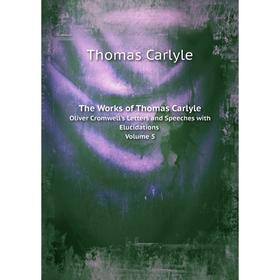 

Книга The Works of Thomas Carlyle Oliver Cromwell's Letters and Speeches with Elucidations Volume 5