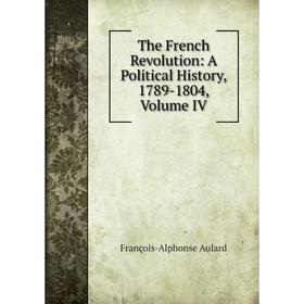 

Книга The French Revolution: A Political History, 1789-1804, Volume IV