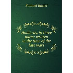

Книга Hudibras, in three parts: written in the time of the late wars