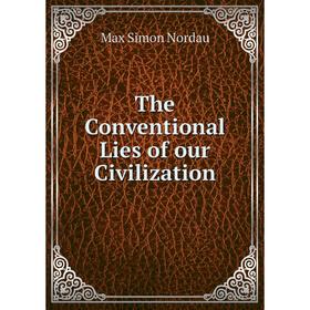 

Книга The Conventional Lies of our Civilization