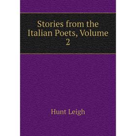 

Книга Stories from the Italian Poets, Volume 2