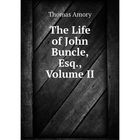 

Книга The Life of John Buncle, Esq., Volume II
